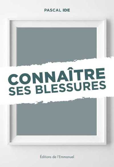 Connaître ses blessures