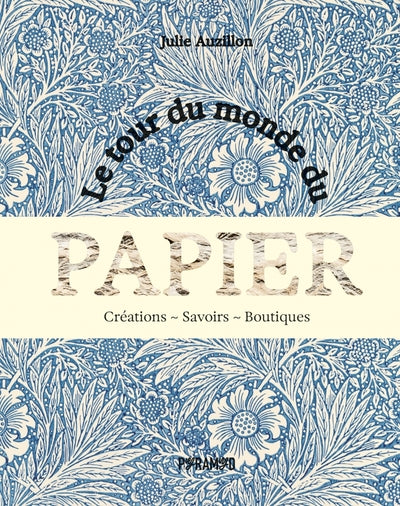 Le tour du monde du papier - Créations. Savoirs. Boutiques