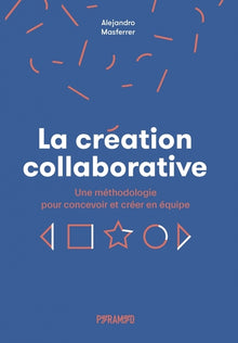 La création collaborative - Une méthodologie pour concevoir