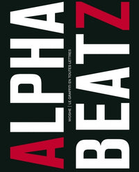ALPHABEATZ. LE GRAFFITI EN TOU