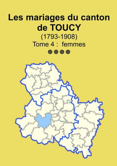 Les mariages du canton de Toucy (1793-1908) tome 4