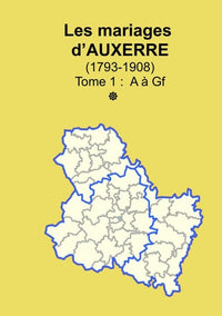 Les mariages d'Auxerre (1793-1908) tome 1