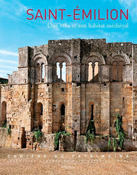 Saint Emilion une ville et son habitat médiéval