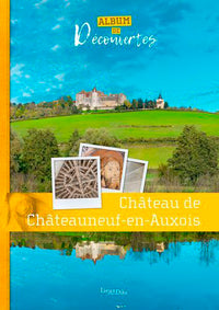 Chateau de Chateauneuf En Auxois - Album de Decouvertes