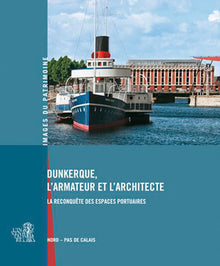 Dunkerque, l'armateur et l'architecte