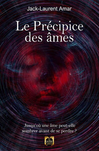Le Précipice des âmes - Jusqu'où une âme peut-elle sombrer avant de se perdre ?