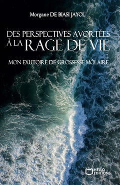 Des perspectives avortées à la rage de vie - Mon exutoire de grossesse môlaire
