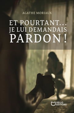 Et pourtant... je lui demandais pardon !