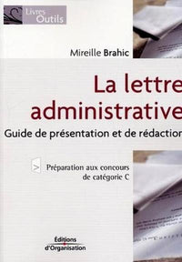 La lettre administrative: Guide de présentation et de rédaction