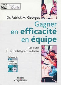 Gagner en efficacité d'équipe: Les outils de l'intelligence collective