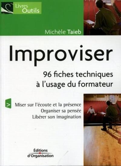Improviser : 96 fiches techniques à l'usage des formateurs