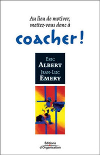 Au lieu de motiver, mettez-vous à coacher !