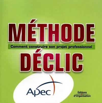 Méthode déclic - Comment construire son projet professionnel