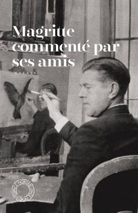 magritte commenté par ses amis