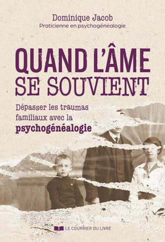 Quand l'âme se souvient ? Dépasser les traumas familiaux avec la psychogénéalogie