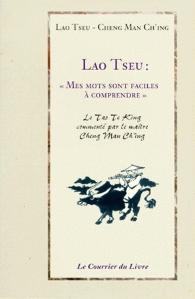 Lao tseu : mes mots sont faciles a comprendre