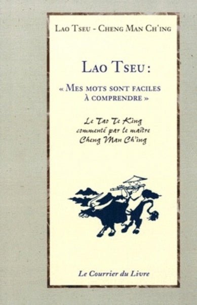Lao tseu : mes mots sont faciles a comprendre