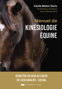 Manuel de kinésiologie équine - Remettre du sens au coeur du lien cavalier - cheval