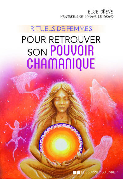rituels de femmes pour retrouver son pouvoir chamanique