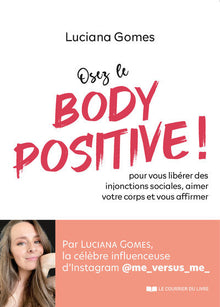 Osez le body positive ! Pour vous libérer des injonctions sociales et aimer votre corps