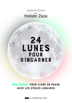 24 lunes pour s'incarner - Mon carnet pour vivre en phase avec les cycles lunaires
