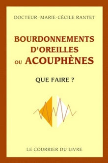 Bourdonnements d'oreilles ou acouphènes - que faire ?
