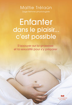Enfanter dans le plaisir... C'est possible.