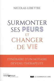 Surmonter ses peurs et changer de vie