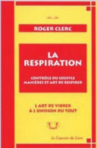 La respiration. Contrôle du souffle, manières et art de respirer