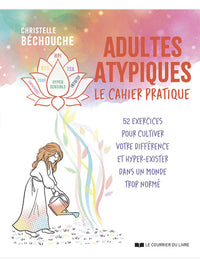 Adultes atypiques - le cahier pratique