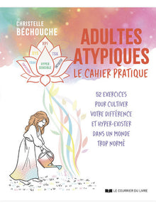 Adultes atypiques - le cahier pratique