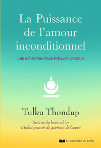La puissance de l'amour inconditionnel - Une méditation pour éveiller le cœur