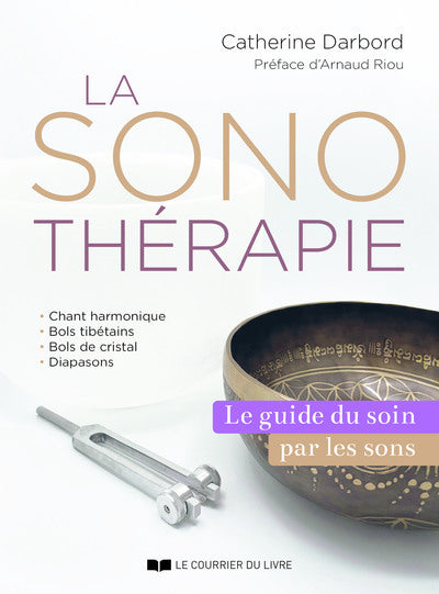 La sonothérapie - Le guide du soin par les sons