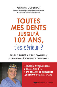 Toutes mes dents jusqu'à 102 ans, t'es sérieux ?
