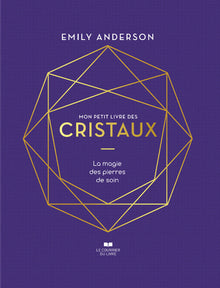 Mon petit livre des cristaux - La magie des pierres de soin