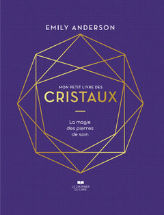 Mon petit livre des cristaux - La magie des pierres de soin