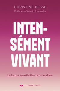 Intensément vivant - La haute sensibilité comme alliée