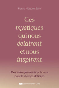 Ces mystiques qui nous éclaires et nous inspirent