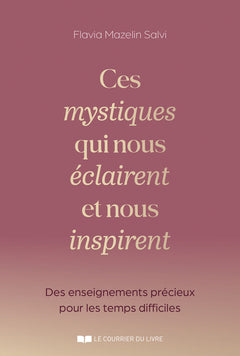 Ces mystiques qui nous éclaires et nous inspirent