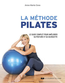 La méthode Pilates - Le guide complet des principales séries d'exercices