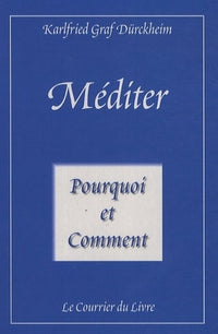 Méditer - Pourquoi et Comment