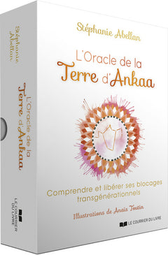 L'oracle de la Terre d'Ankaa - Comprendre et libérer ses blocages transgénérationnels