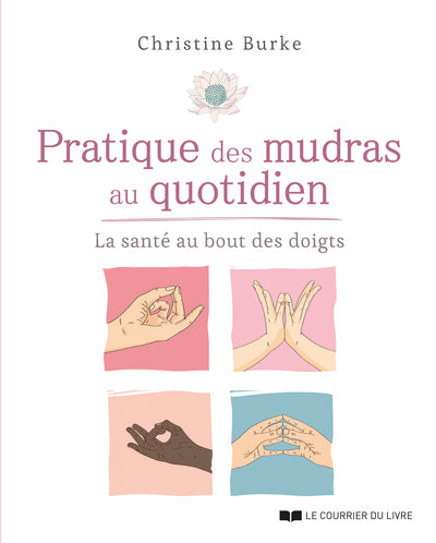 Pratique des mudras au quotidien - La santé au bout des doigts