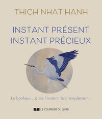 Instant présent, Instant précieux - Le bonheur... Dans l'instant, tout simplement...
