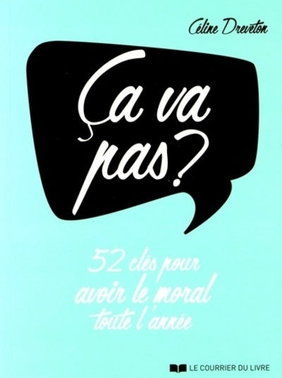 Ça va pas ? - 52 clés pour avoir le moral toute l'année