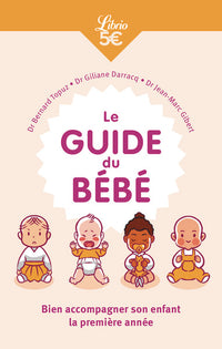 Le guide du bébé, bien accompagner bébé de 0 à 1 an