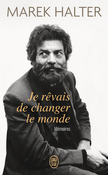 Je rêvais de changer le monde - Mémoires