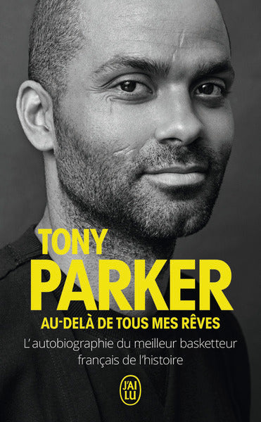 Tony Parker, au-delà de tous mes rêves