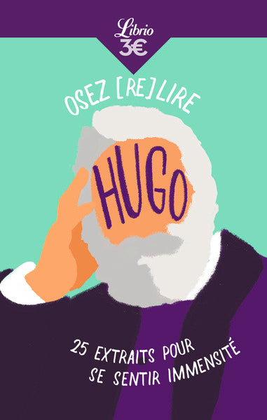 Osez (re)lire Hugo: 25 extraits pour se sentir immensité