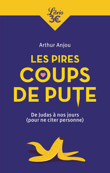 Les pires coups de pute: de Judas à nos jours (pour ne citer personne)